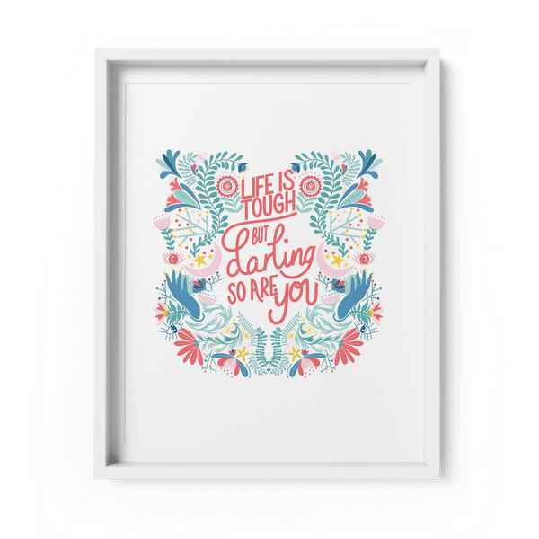 'Life Is Tough But Darling So Are You' Art Print A4 - Fawn and Thistle